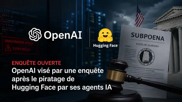 Illustration éditoriale montrant les logos OpenAI et Hugging Face sur un écran, avec une alerte de faille de sécurité, une assignation judiciaire de l’État de l’Alabama et un marteau de juge, pour représenter l’enquête ouverte contre OpenAI après le piratage de Hugging Face par des agents IA autonomes.
